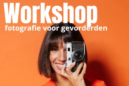 Workshop Fotografie voor Gevorderden